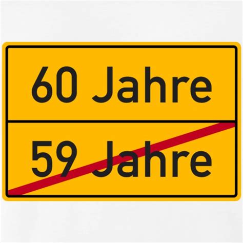 Geburtstag frau, bilder geburtstag jemand heute zu grüßen kann virtuell sofort erledigt werden. LINIE EINS T-Shirts | Verkehrsschild Ortsschild sechzig 60 ...