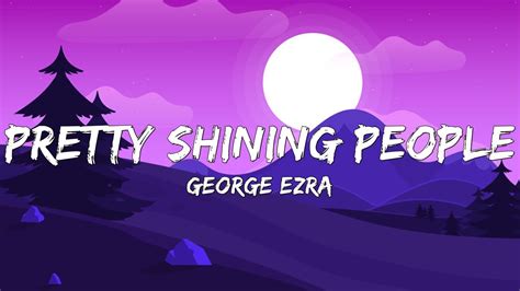George Ezra Pretty Shining People Lyrics Youtube