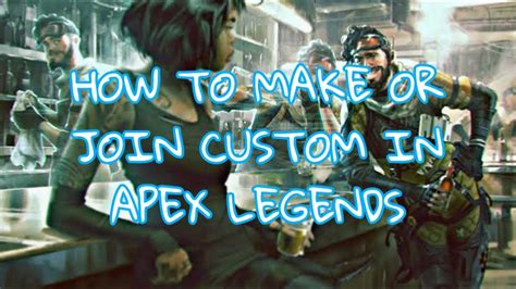 How To Make Custom Match Or Join Custom In Apex Legends New Update