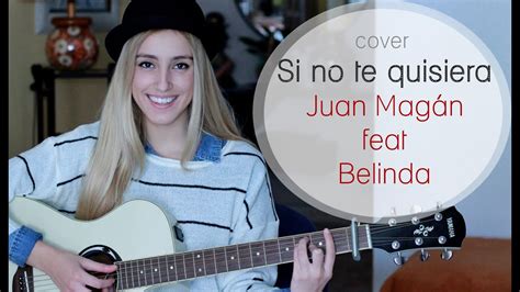 Si No Te Quisiera Juan Mag N Ft Belinda Lapiz Conciente Cover By
