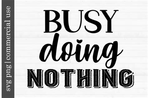 Download Busy Doing Nothing Free Svg Cut Files