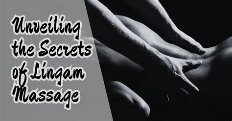 Unveiling The Secrets Of Lingam Massage A Sensual Journey To Inner Bliss By D Touch Unleash