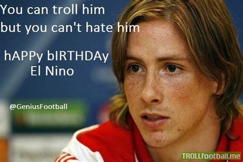 Happy Birthday Fernando Torres El Niño Troll Football