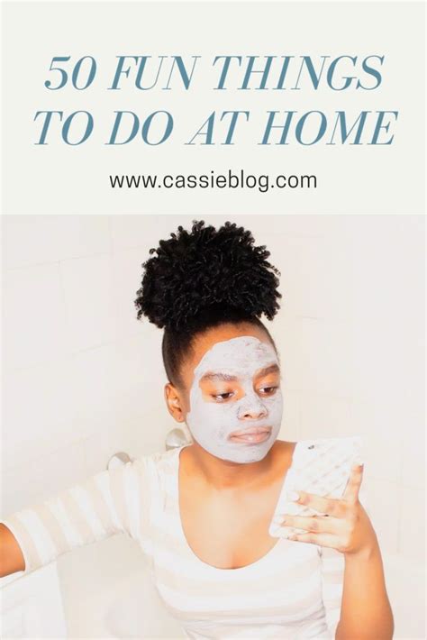 50 Fun Things To Do At Home When You Are Bored Things To Do At Home