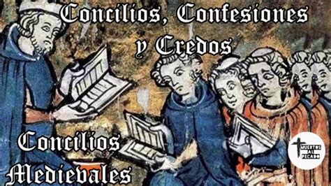 10 Concilios Medievales Concilios Confesiones Y Credos Bloque Ii