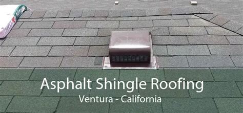 Asphalt Shingle Roofing Ventura Asphalt Shingles Repair Replacement