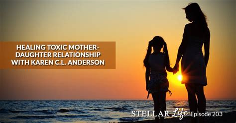 healing toxic mother daughter relationship with karen c l anderson orion s method