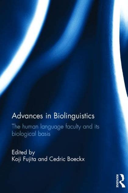advances in biolinguistics the human language faculty and its biological basis edition 1 by