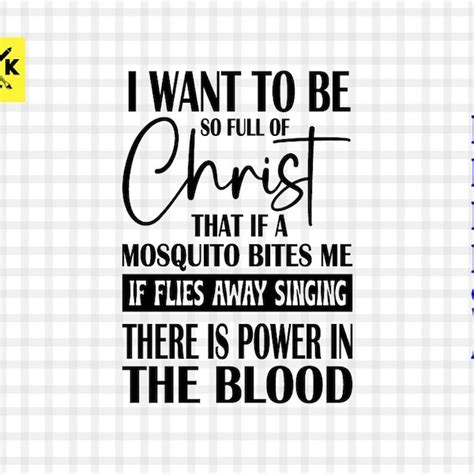 I Want To Be So Full Of Christ That A Mosquito Svg Etsy