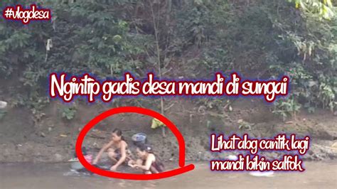 Ngintip Gadis Desa Mandi Di Sungai Youtube