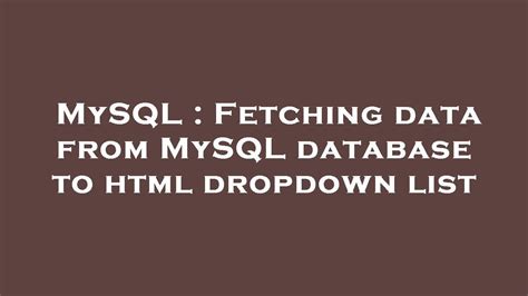 mysql fetching data from mysql database to html dropdown list youtube
