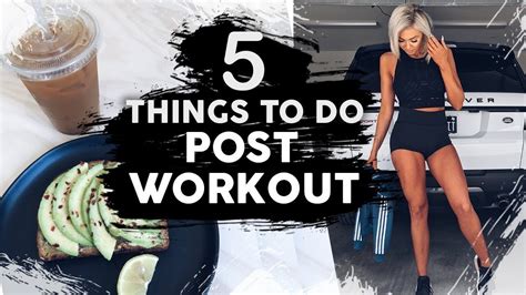 5 things to do after your workout youtube