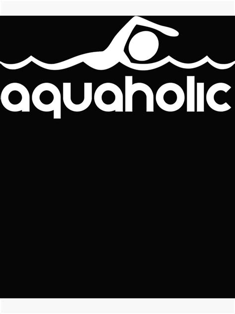Aquaholic T Shirt Design For Swimmers Essential T Shirtpng Poster By