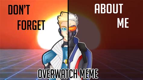Meme Dont Forget About Me Overwatch Youtube