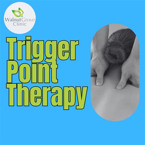 Trigger Point Therapy What It Is And How It Can Help Walnut Grove Clinic