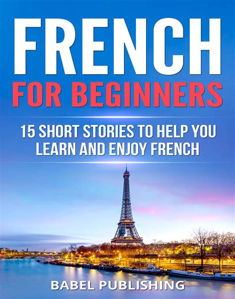 buy french for beginners 15 short stories to help you learn and enjoy french with quizzes and