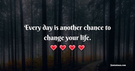 Every Day Is Another Chance To Change Your Life Saturday Quotes