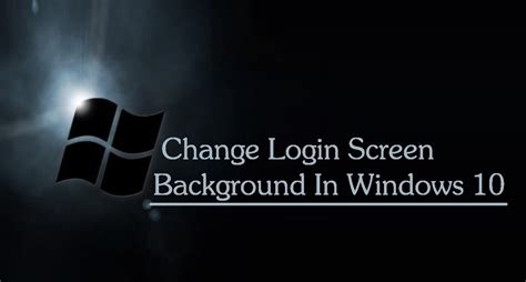 How To How To Change The Login Screen Background In Windows 10
