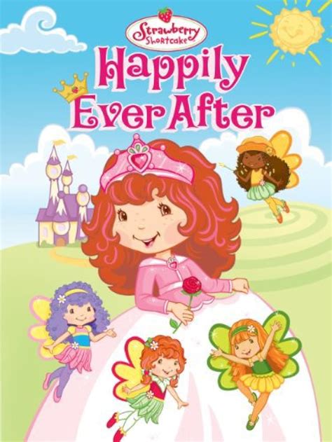 Strawberry Shortcake Happily Ever After Video 2009 Imdb