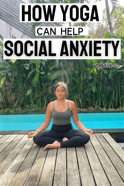 How Yoga Can Help You Overcome Your Social Anxiety Yoga Rove