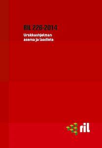 RIL 226-2014 Urakkaohjelman asema ja laadinta - RIL Kirjakauppa