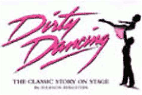 Get The Best Dirty Dancing The Classic Story On Stage Tickets At