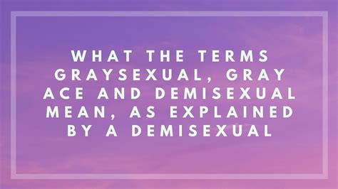 what the terms graysexual gray ace and demisexual mean as explained by a demisexual by elle