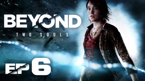 Beyond Two Souls Ep6 Youtube