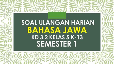 Contoh Soal ulangan harian Bahasa Jawa KD 3.2 kelas 5 K-13 semester 1