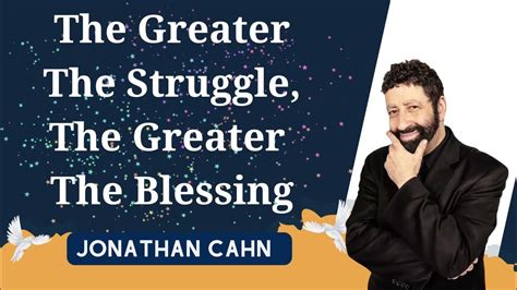 The Greater The Struggle The Greater The Blessing Jonathan Cahn 2023