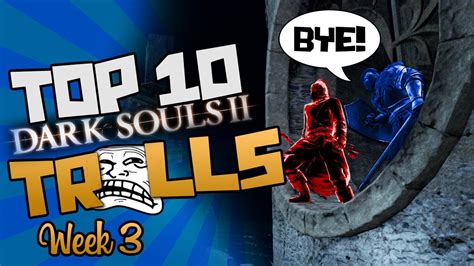 Dark Souls 2 Pvp Top Ten Trolls 3 Youtube