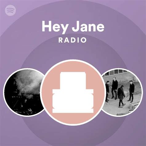 Hey Jane Radio Playlist By Spotify Spotify