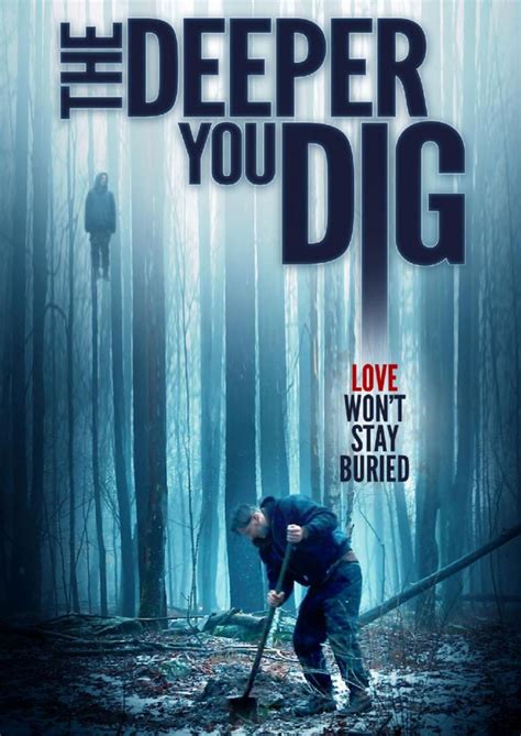 The Deeper You Dig Filmaffinity