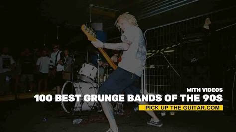 100 Best Grunge Bands Of The 90s Complete List Pick Up The Guitar