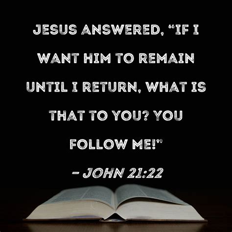 John 2122 Jesus Answered If I Want Him To Remain Until I Return