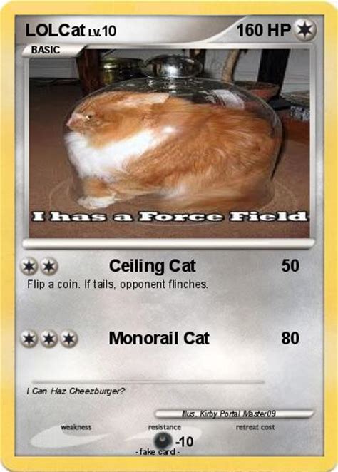 This time ceiling cat sends us his only son to save us from the. Pokémon LOLCat 51 51 - Ceiling Cat - My Pokemon Card