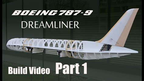 Boeing 787 9 Dreamliner Rc Airplane Build Video Part 1 Youtube