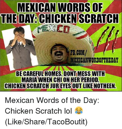 Mexican Words Of The Day Chickenscratch Fbcom Mexican Wordortheday Be