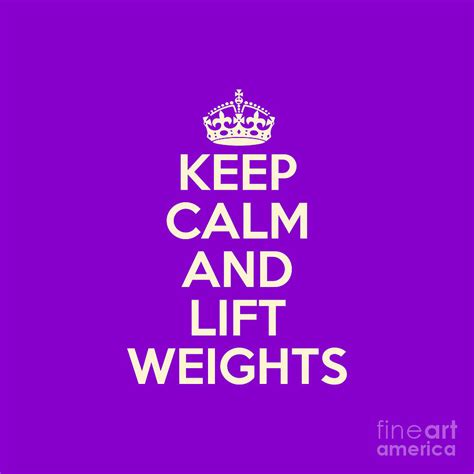 Keep Calm And Lift Weights Digital Art By Craig E Pettitt Fine Art
