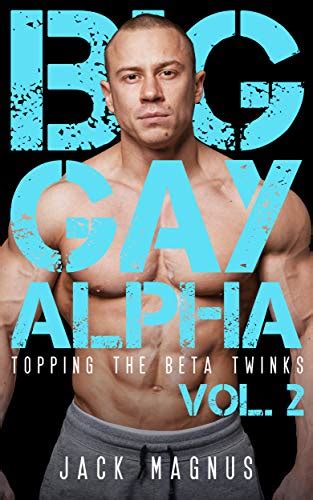 big gay alpha topping the beta twinks vol 2 kindle edition by magnus jack literature