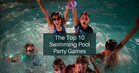 Top 10 Swimming Pool Party Games Youll Love These Pool Games