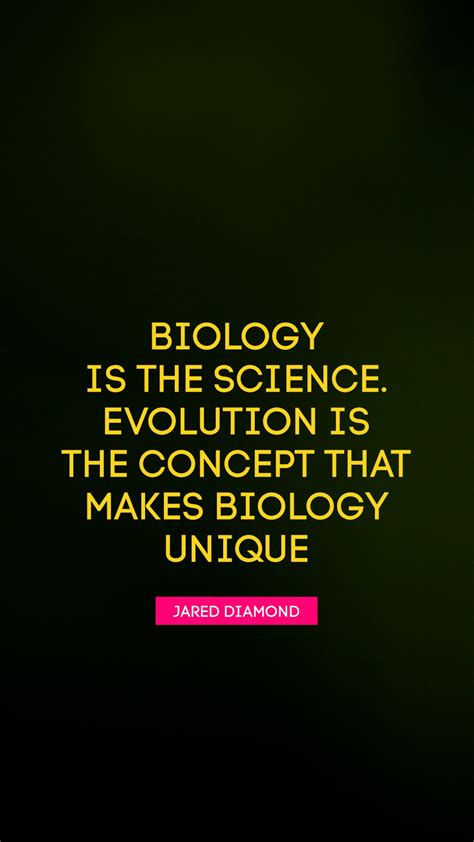 Biology Is The Science Evolution Is The Concept That Makes Biology