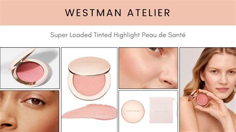 Westman Atelier Super Loaded Tinted Highlight Peau De Santé Youtube