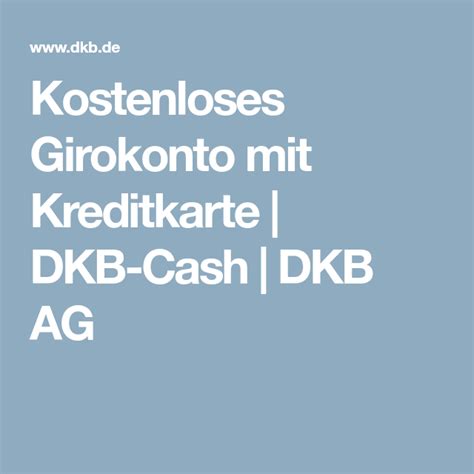 Die dkb ag mit hauptsitz in berlin wurde 1990 gegründet. Kostenloses Girokonto mit Kreditkarte | DKB-Cash | DKB AG ...