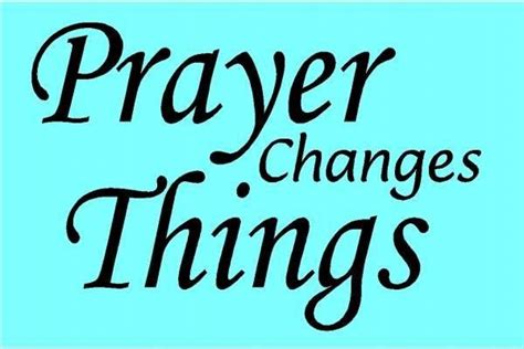 Prayer Changes Things God Answers Prayers Prayer Changes Things
