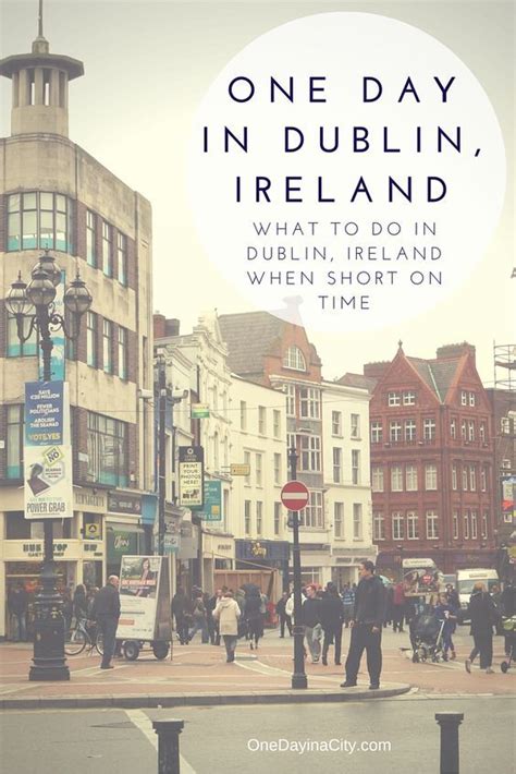 One Day In Dublin Ireland What To Do For An Unforgettable Time