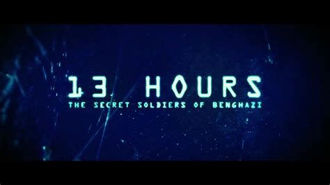 Based on true events, 13 hours: 13 Hours: The Secret Soldiers of Benghazi (Trailer 2 ...