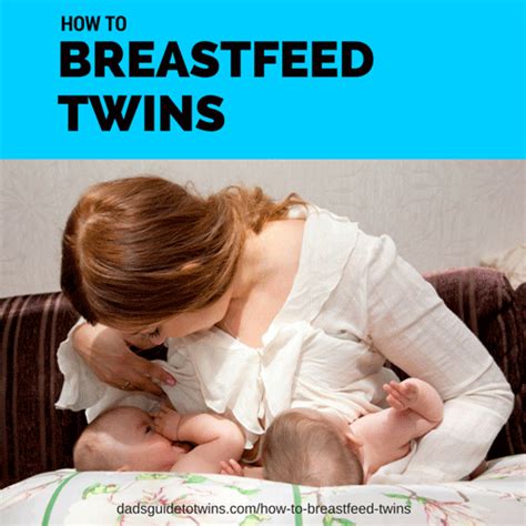 How To Breastfeed Twins With Step By Step Videos Dads Guide To Twins