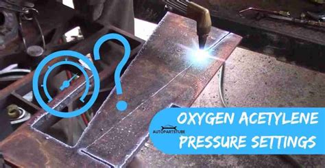 How To Use Oxy Acetylene Torch Beginners Guide In 2023