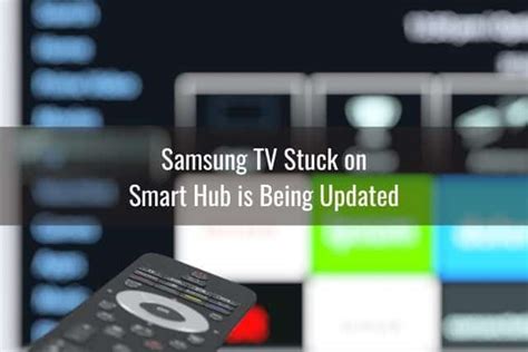 Samsung Tv Smart Hub Not Working Wontkeeps Updatingetc Ready To Diy